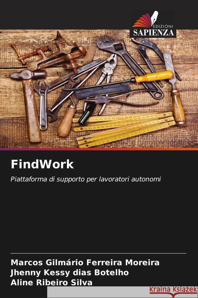 FindWork : Piattaforma di supporto per lavoratori autonomi Gilmário Ferreira Moreira, Marcos; Kessy dias Botelho, Jhenny; Ribeiro Silva, Aline 9786200887207