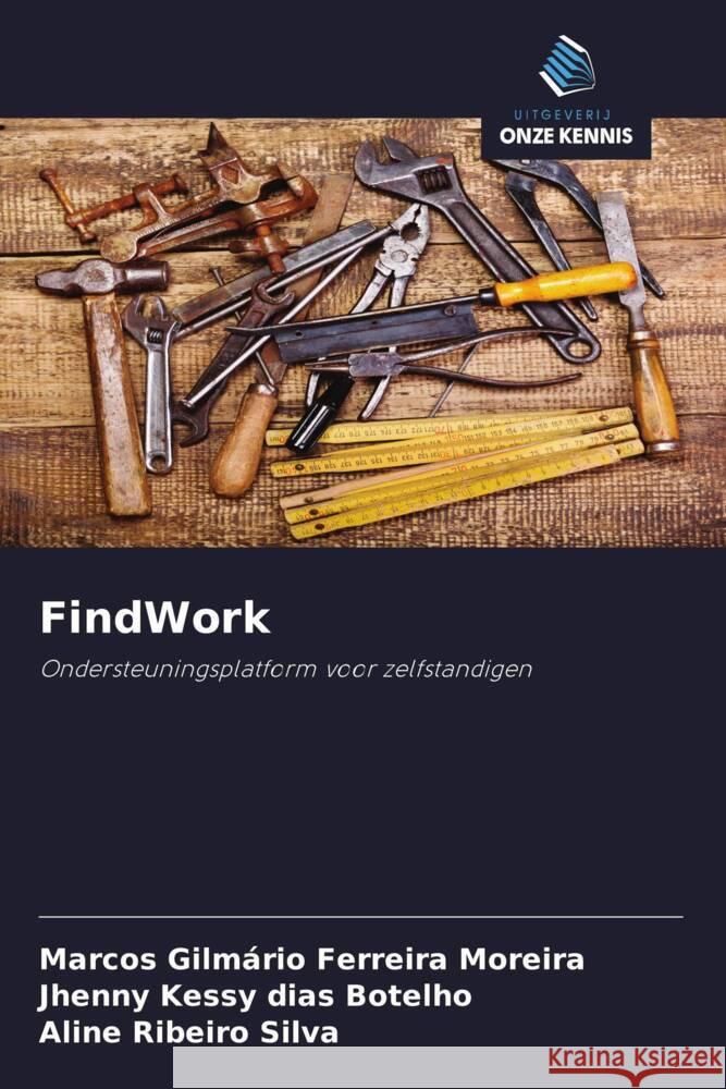 FindWork : Ondersteuningsplatform voor zelfstandigen Gilmário Ferreira Moreira, Marcos; Kessy dias Botelho, Jhenny; Ribeiro Silva, Aline 9786200887214