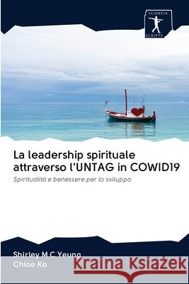 La leadership spirituale attraverso l'UNTAG in COWID19 Yeung, Shirley M. C. 9786200887634 Sciencia Scripts