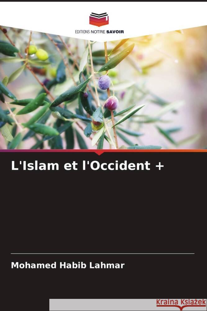 L'Islam et l'Occident + Lahmar, Mohamed Habib 9786200887818