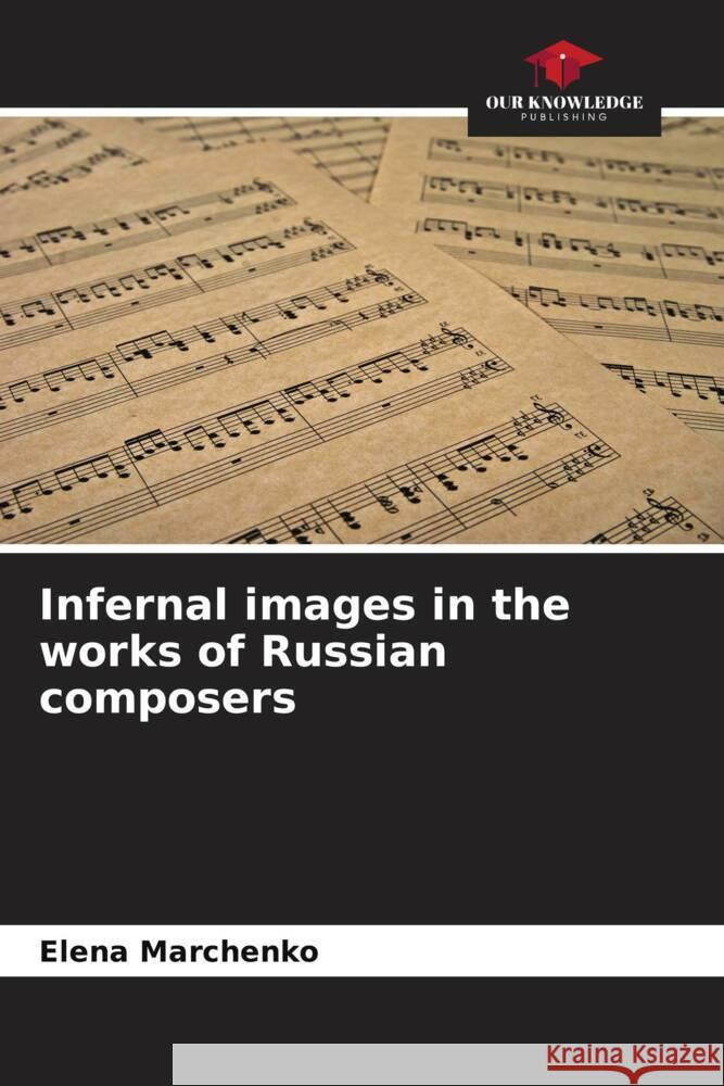 Infernal images in the works of Russian composers Marchenko, Elena 9786200888006