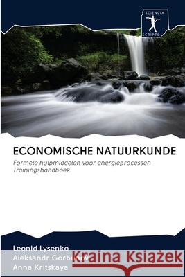 Economische Natuurkunde Leonid Lysenko, Aleksandr Gorbunov, Anna Kritskaya 9786200888327 Sciencia Scripts