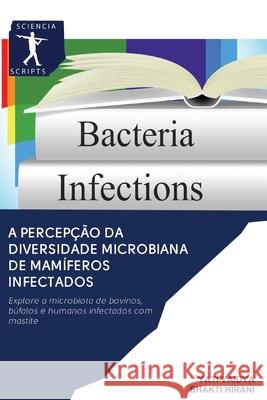 A percepção da Diversidade Microbiana de mamíferos infectados Yati Vaidya, Bhakti Hirani 9786200888440 Sciencia Scripts