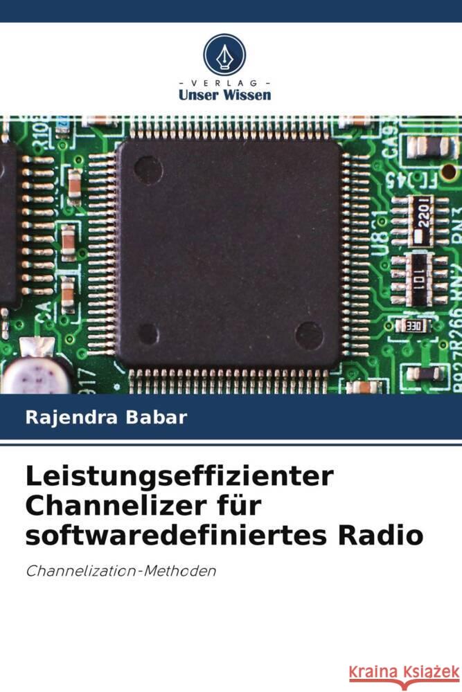 Leistungseffizienter Channelizer für softwaredefiniertes Radio Babar, Rajendra 9786200888457 Verlag Unser Wissen