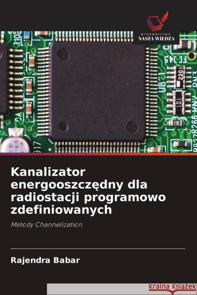 Kanalizator energooszczedny dla radiostacji programowo zdefiniowanych Babar, Rajendra 9786200888587 Wydawnictwo Nasza Wiedza