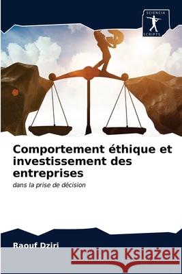 Comportement éthique et investissement des entreprises Raouf Dziri 9786200888655 Sciencia Scripts