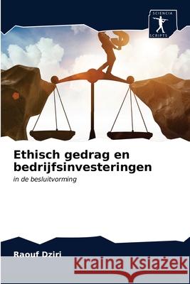 Ethisch gedrag en bedrijfsinvesteringen Raouf Dziri 9786200888679