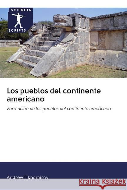 Los pueblos del continente americano : Formación de los pueblos del continente americano Tikhomirov, Andrew 9786200889416