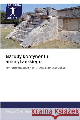 Narody kontynentu amerykańskiego Tikhomirov, Andrew 9786200889454