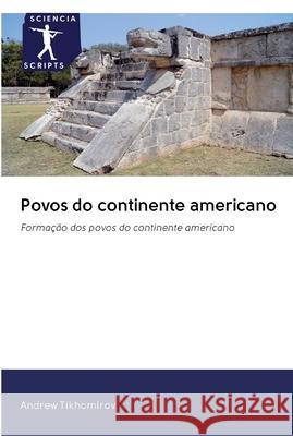 Povos do continente americano Tikhomirov, Andrew 9786200889461