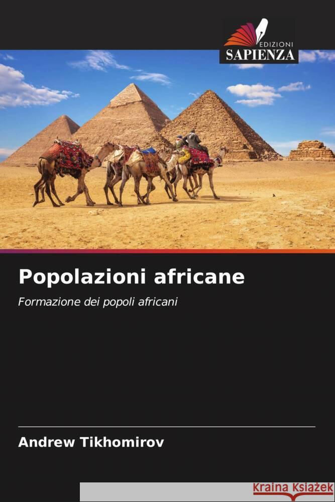 Popolazioni africane : Formazione dei popoli africani Tikhomirov, Andrew 9786200889584