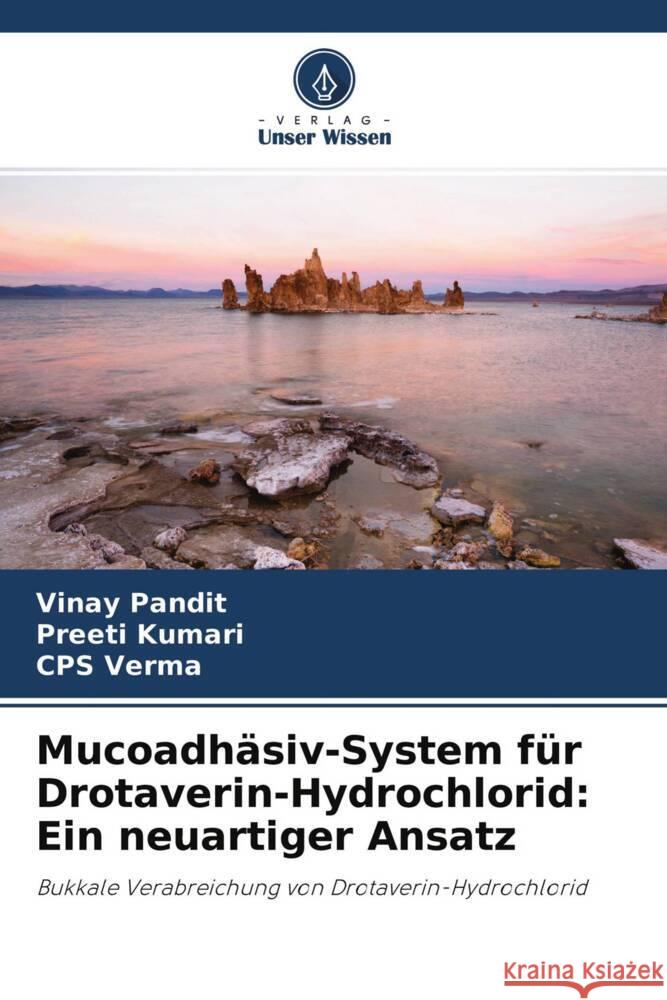 Mucoadhäsiv-System für Drotaverin-Hydrochlorid: Ein neuartiger Ansatz Pandit, Vinay, Kumari, Preeti, Verma, CPS 9786200889713