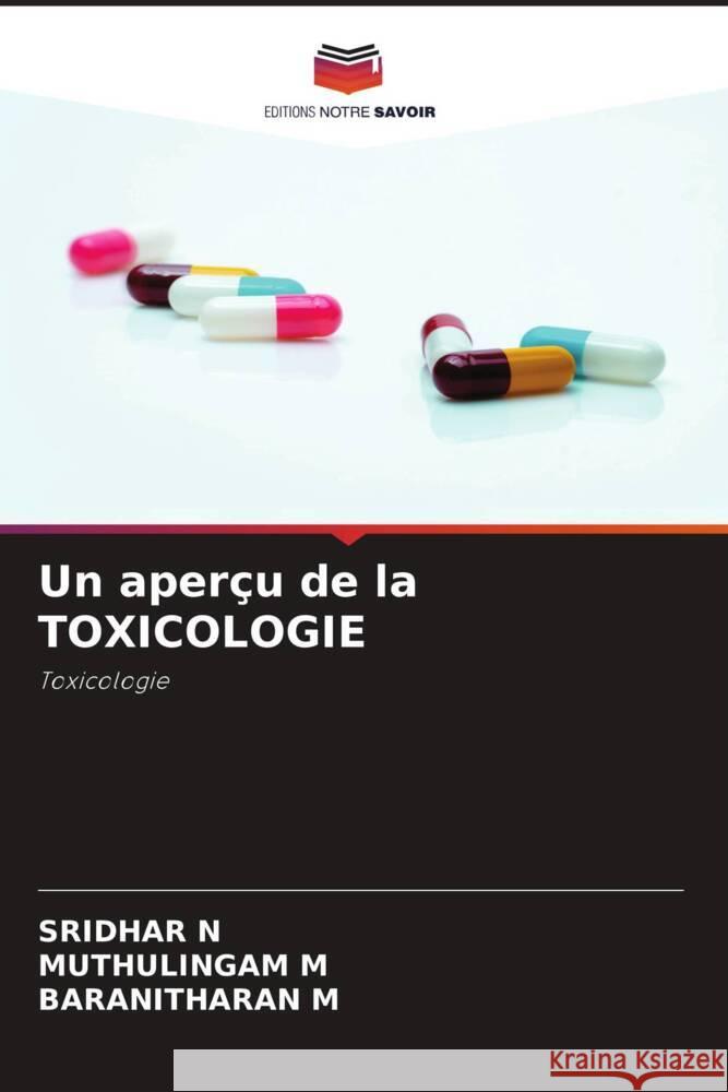 Un aperçu de la TOXICOLOGIE : Toxicologie N, SRIDHAR; M, MUTHULINGAM; M, BARANITHARAN 9786200889997 Sciencia Scripts