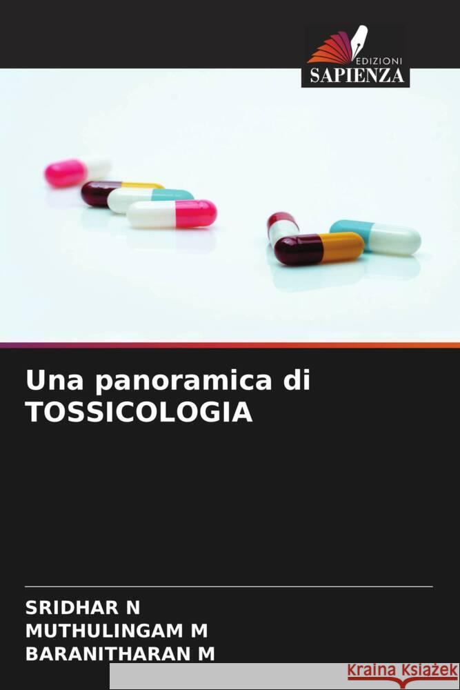 Una panoramica di TOSSICOLOGIA N, SRIDHAR, M, MUTHULINGAM, M, BARANITHARAN 9786200890108 Edizioni Sapienza