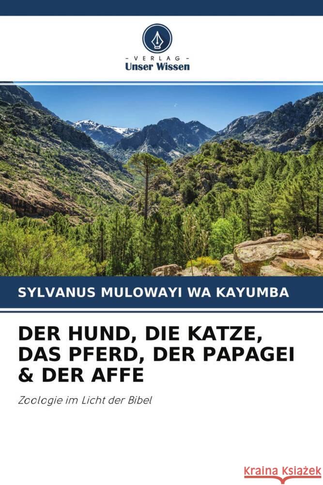 DER HUND, DIE KATZE, DAS PFERD, DER PAPAGEI & DER AFFE Mulowayi Wa Kayumba, Sylvanus 9786200890160