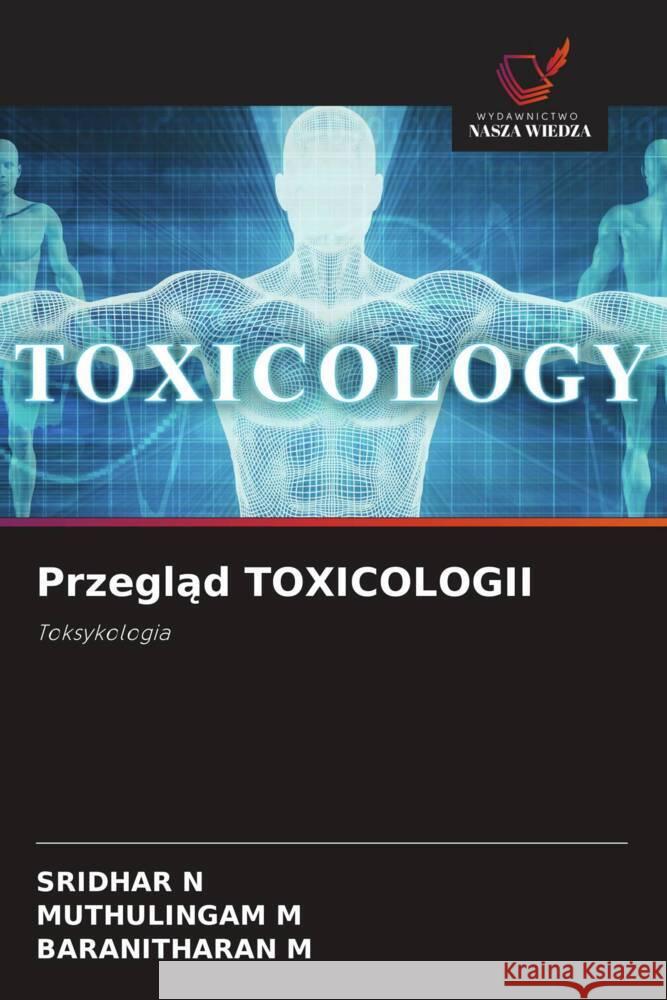 Przeglad TOXICOLOGII N, SRIDHAR, M, MUTHULINGAM, M, BARANITHARAN 9786200890627 Wydawnictwo Nasza Wiedza