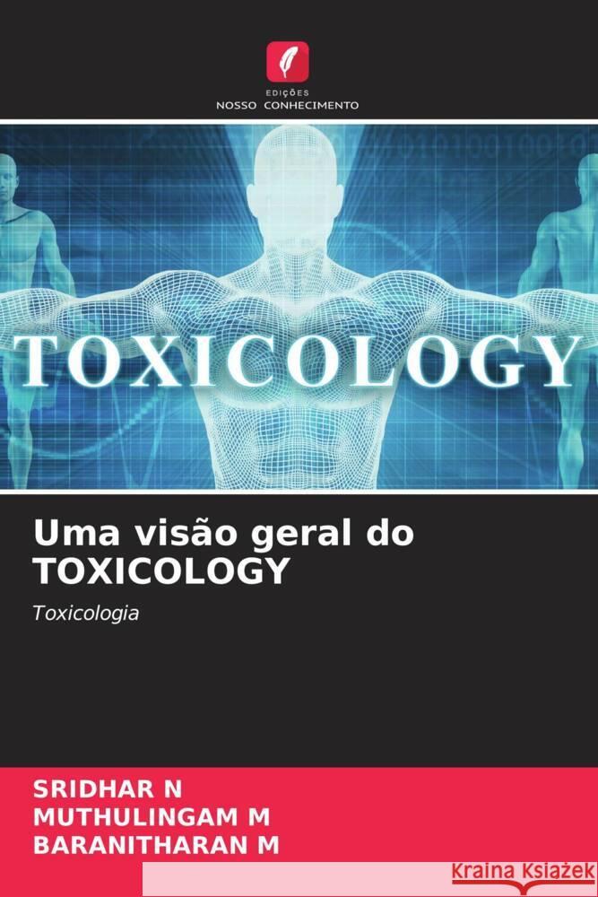 Uma visão geral do TOXICOLOGY N, SRIDHAR, M, MUTHULINGAM, M, BARANITHARAN 9786200890856 Edições Nosso Conhecimento