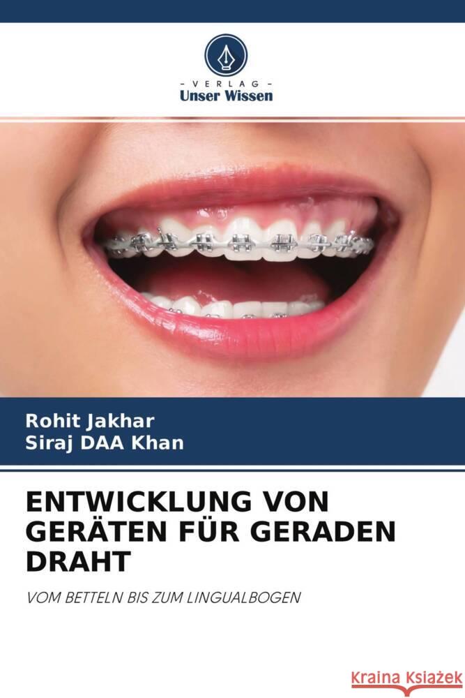 ENTWICKLUNG VON GERÄTEN FÜR GERADEN DRAHT Jakhar, Rohit, khan, Siraj DAA 9786200891037 Verlag Unser Wissen
