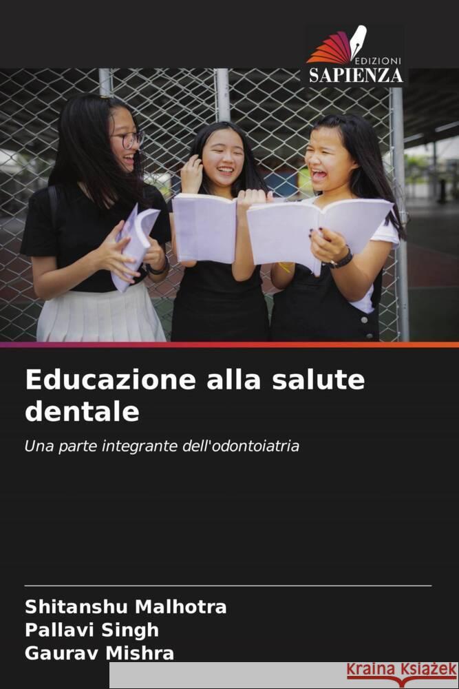 Educazione alla salute dentale Malhotra, Shitanshu, Singh, Pallavi, Mishra, Gaurav 9786200891112 Edizioni Sapienza