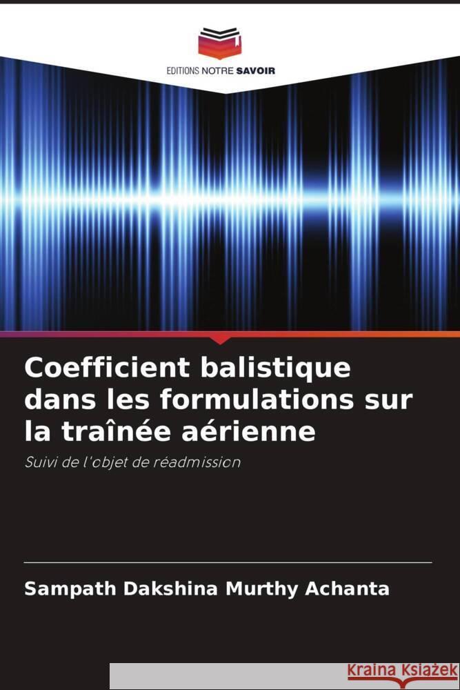 Coefficient balistique dans les formulations sur la traînée aérienne Achanta, Sampath Dakshina Murthy 9786200891266 Editions Notre Savoir