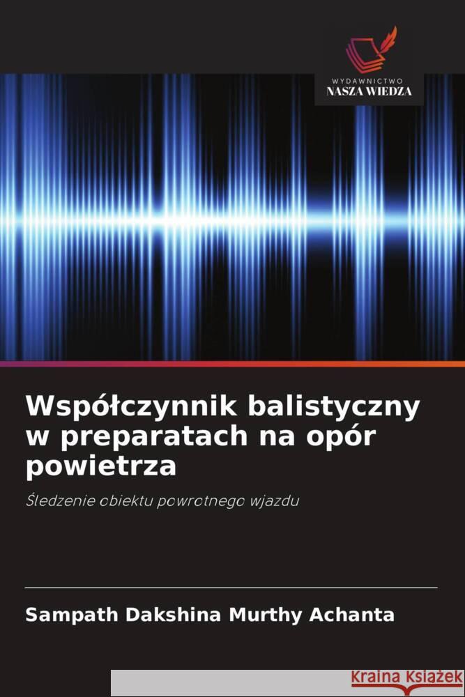 Wspólczynnik balistyczny w preparatach na opór powietrza Achanta, Sampath Dakshina Murthy 9786200891297 Wydawnictwo Nasza Wiedza