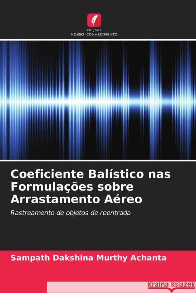 Coeficiente Balístico nas Formulações sobre Arrastamento Aéreo Achanta, Sampath Dakshina Murthy 9786200891303 Edições Nosso Conhecimento