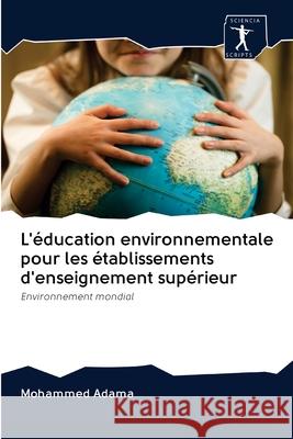 L'éducation environnementale pour les établissements d'enseignement supérieur Mohammed Adama 9786200891969