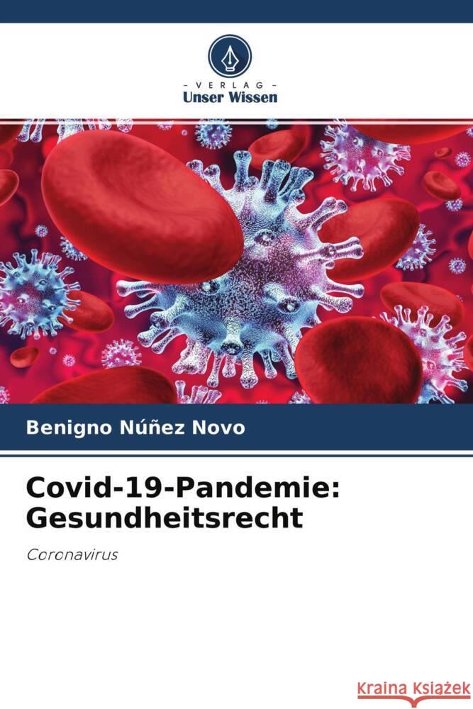 Covid-19-Pandemie: Gesundheitsrecht : Coronavirus Núñez Novo, Benigno 9786200891990 Sciencia Scripts