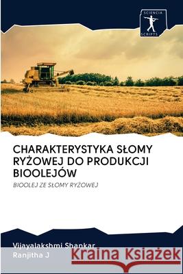 Charakterystyka Slomy RyŻowej Do Produkcji Bioolejów Vijayalakshmi Shankar, Ranjitha J 9786200895332