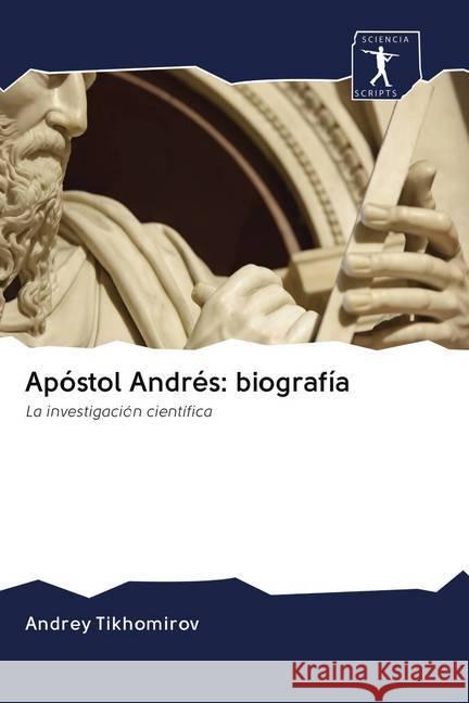Apóstol Andrés: biografía Tikhomirov, Andrey 9786200900913 Sciencia Scripts
