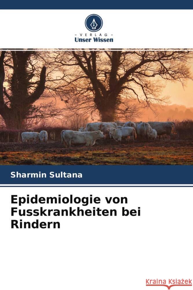 Epidemiologie von Fusskrankheiten bei Rindern Sultana, Sharmin 9786200902184