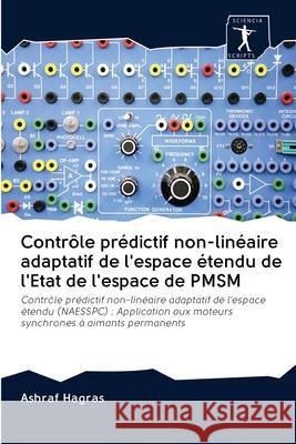 Contrôle prédictif non-linéaire adaptatif de l'espace étendu de l'Etat de l'espace de PMSM Ashraf Hagras 9786200903112