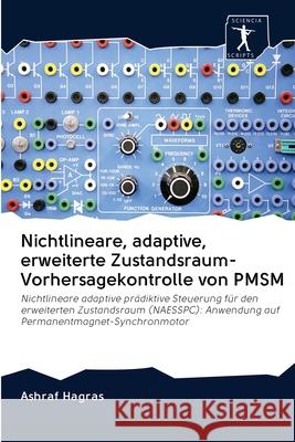 Nichtlineare, adaptive, erweiterte Zustandsraum-Vorhersagekontrolle von PMSM Ashraf Hagras 9786200903136