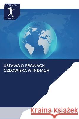 Ustawa o prawach czlowieka w Indiach Dr Ramesh Kumar 9786200903747 Sciencia Scripts