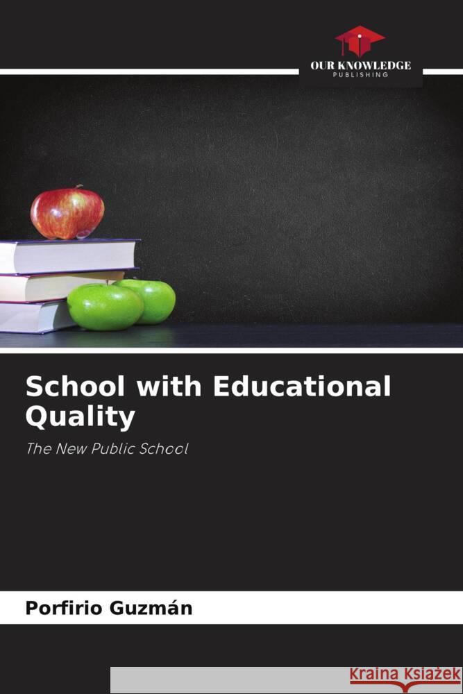 School with Educational Quality : The New Public School Guzmán, Porfirio 9786200904751