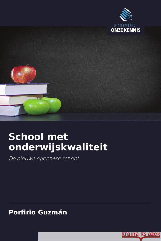 School met onderwijskwaliteit : De nieuwe openbare school Guzmán, Porfirio 9786200904805