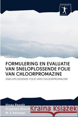 Formulering En Evaluatie Van Sneloplossende Folie Van Chloorpromazine Vinay Pandit, Priyanka Sharma, M S Ashawat 9786200906533 Sciencia Scripts