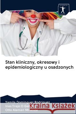 Stan kliniczny, okresowy i epidemiologiczny u osadzonych Yamila Dominguez Rodriguez, Ines Trejo O Gaban, Otto Alemán Miranda 9786200907523 Sciencia Scripts