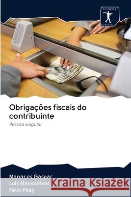 Obrigações fiscais do contribuinte Manaces Gaspar, Luis Manosalvas, Félix Pilay 9786200907899