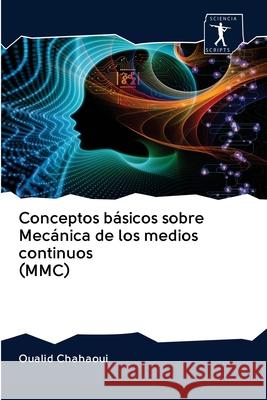 Conceptos básicos sobre Mecánica de los medios continuos (MMC) Oualid Chahaoui 9786200910592 Sciencia Scripts