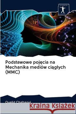 Podstawowe pojęcia na Mechanika mediów ciąglych (MMC) Oualid Chahaoui 9786200910684 Sciencia Scripts