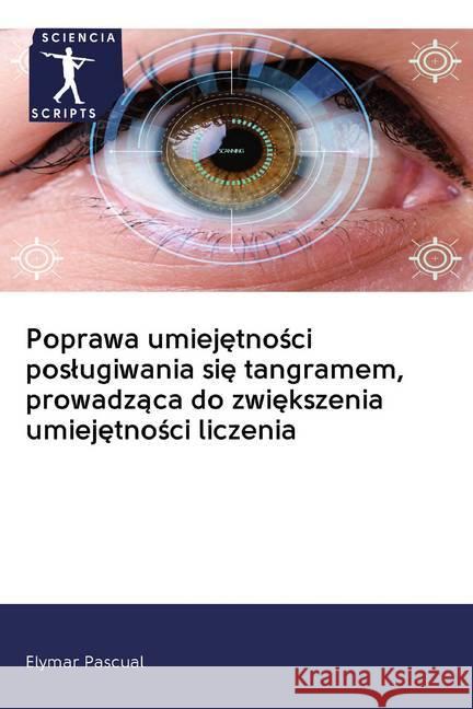 Poprawa umiejetnosci poslugiwania sie tangramem, prowadzaca do zwiekszenia umiejetnosci liczenia Pascual, Elymar 9786200913067 Sciencia Scripts