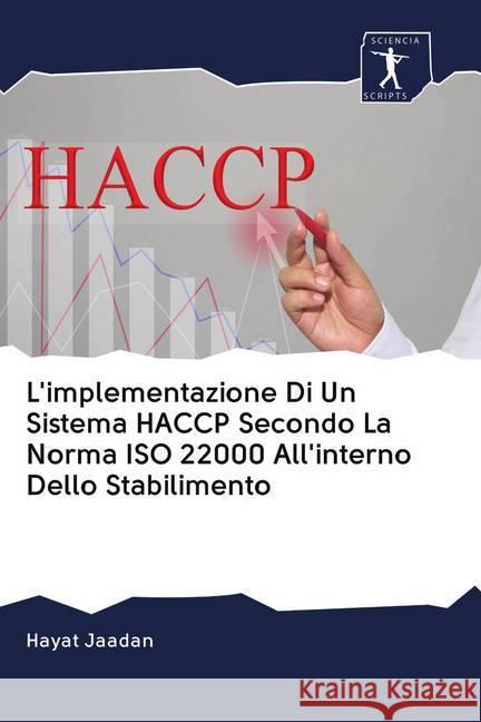 L'implementazione Di Un Sistema HACCP Secondo La Norma ISO 22000 All'interno Dello Stabilimento Jaadan, Hayat 9786200913302