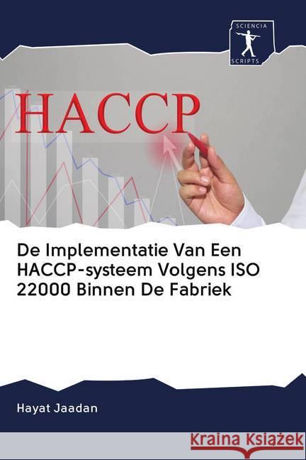 De Implementatie Van Een HACCP-systeem Volgens ISO 22000 Binnen De Fabriek Jaadan, Hayat 9786200913333