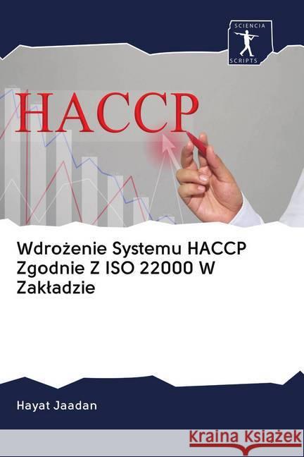 Wdrozenie Systemu HACCP Zgodnie Z ISO 22000 W Zakladzie Jaadan, Hayat 9786200913340