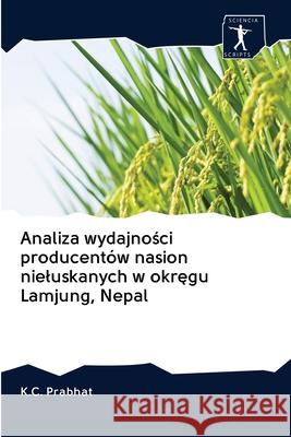 Analiza wydajności producentów nasion nieluskanych w okręgu Lamjung, Nepal K C Prabhat 9786200913494 Sciencia Scripts