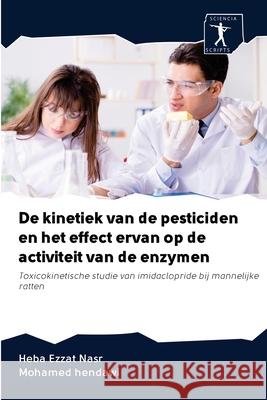 De kinetiek van de pesticiden en het effect ervan op de activiteit van de enzymen Heba Ezzat Nasr, Mohamed Hendawi 9786200913722 Sciencia Scripts