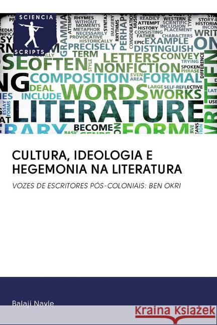 CULTURA, IDEOLOGIA E HEGEMONIA NA LITERATURA : VOZES DE ESCRITORES PÓS-COLONIAIS: BEN OKRI Navle, Balaji 9786200913937