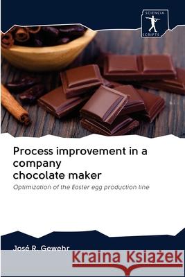 Process improvement in a company chocolate maker José R Gewehr 9786200914811 Sciencia Scripts