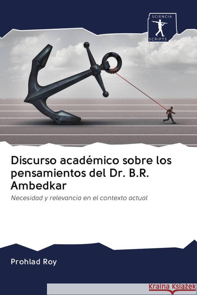Discurso académico sobre los pensamientos del Dr. B.R. Ambedkar : Necesidad y relevancia en el contexto actual Roy, Prohlad 9786200916129